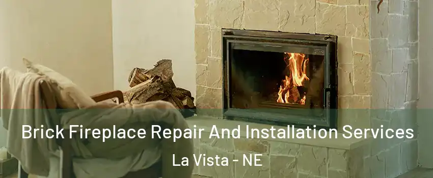  Brick Fireplace Repair And Installation Services La Vista - NE
