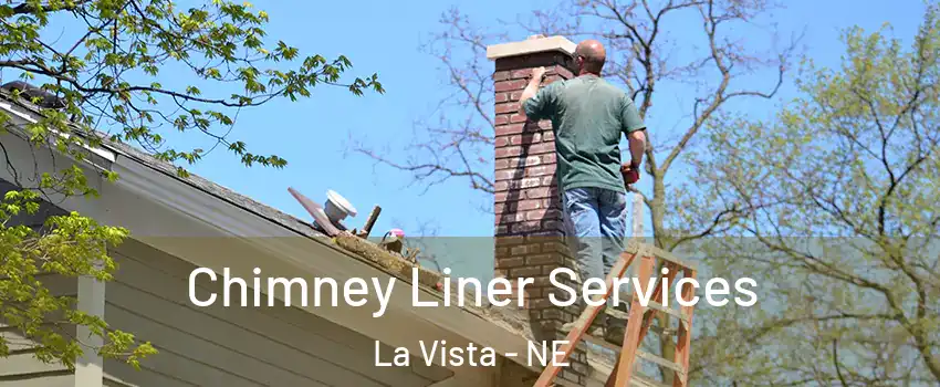 Chimney Liner Services La Vista - NE