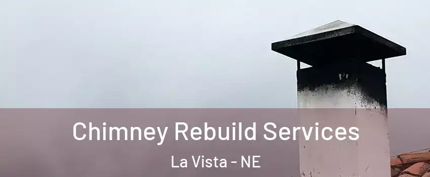  Chimney Rebuild Services La Vista - NE