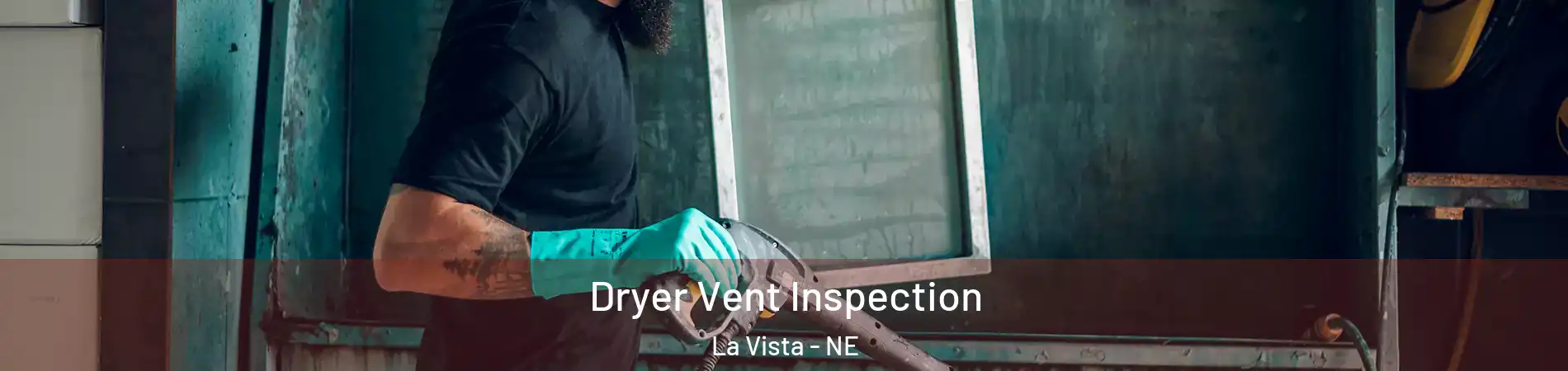  Dryer Vent Inspection La Vista - NE