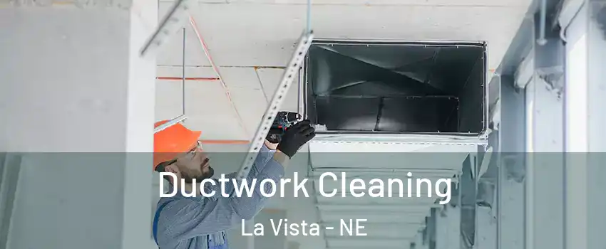  Ductwork Cleaning La Vista - NE