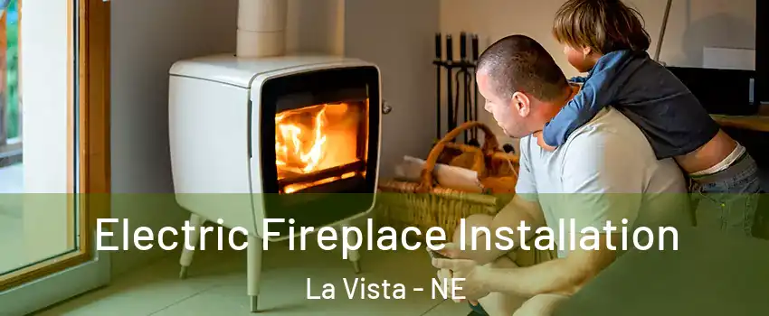  Electric Fireplace Installation La Vista - NE