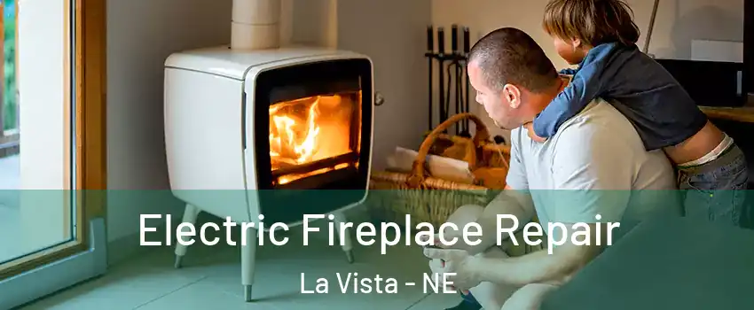  Electric Fireplace Repair La Vista - NE