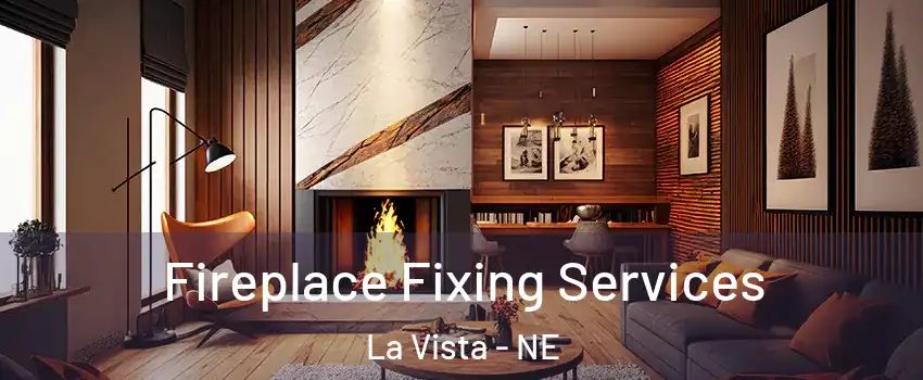  Fireplace Fixing Services La Vista - NE