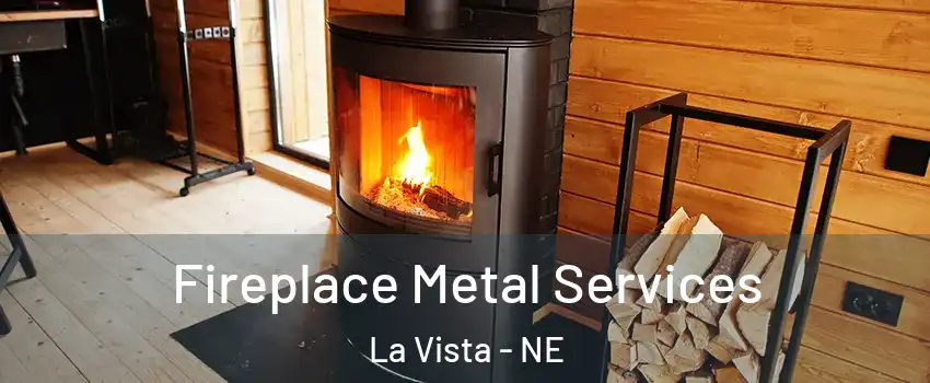  Fireplace Metal Services La Vista - NE