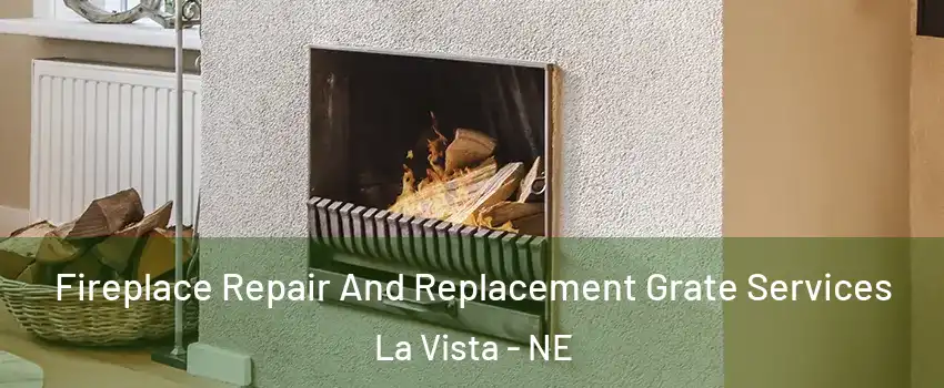  Fireplace Repair And Replacement Grate Services La Vista - NE