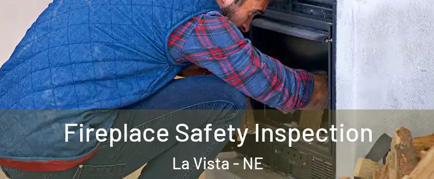  Fireplace Safety Inspection La Vista - NE