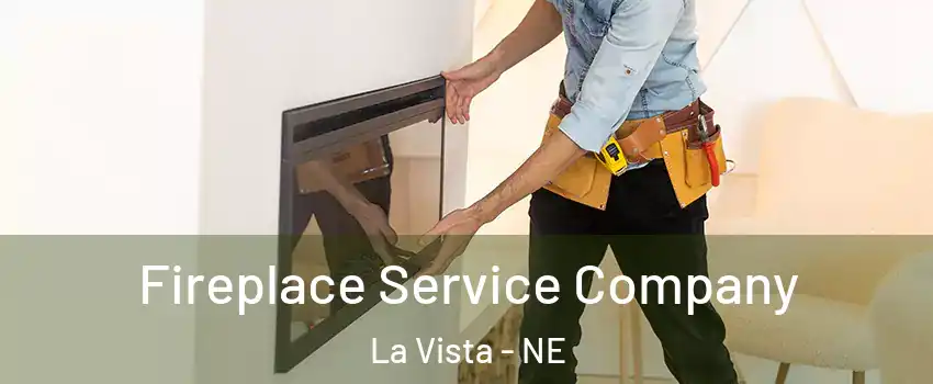  Fireplace Service Company La Vista - NE