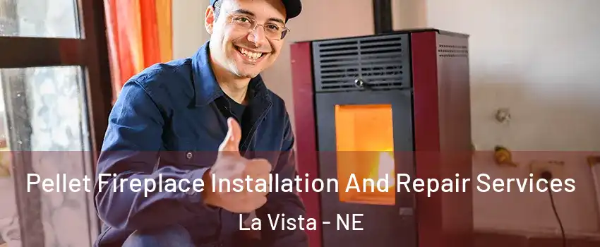  Pellet Fireplace Installation And Repair Services La Vista - NE