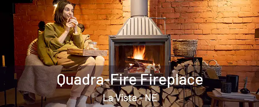 Quadra-Fire Fireplace La Vista - NE