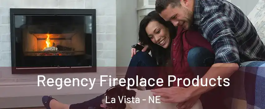  Regency Fireplace Products La Vista - NE
