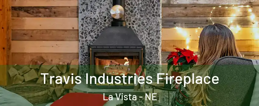  Travis Industries Fireplace La Vista - NE