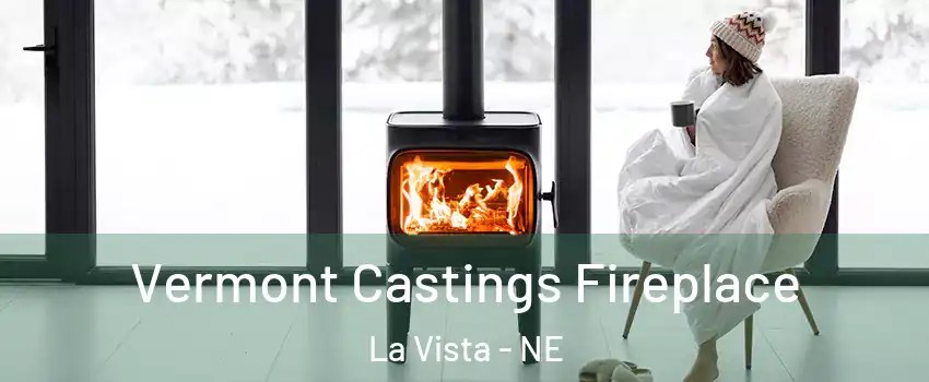  Vermont Castings Fireplace La Vista - NE