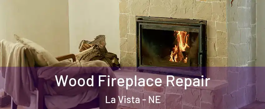  Wood Fireplace Repair La Vista - NE