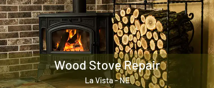  Wood Stove Repair La Vista - NE